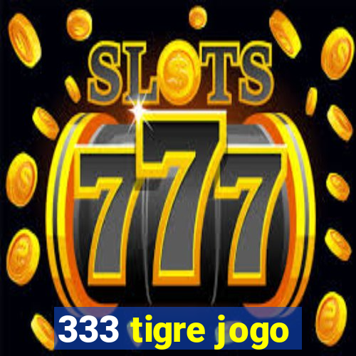 333 tigre jogo